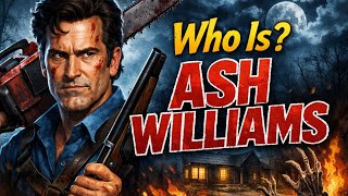 Who Is Ash Williams? Evil Deads Most Unlikely Horror Icon