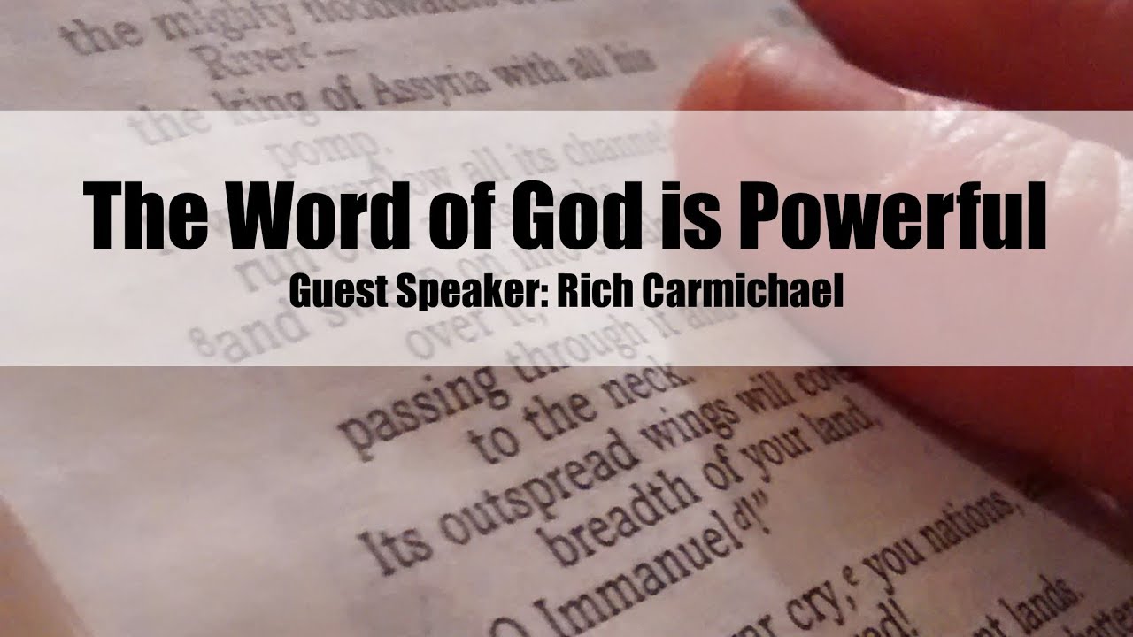 Guest Speaker Rich Carmichael - The Word of God is Powerful