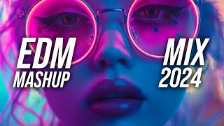 EDM Mashup Mix 2024 | Best Mashups & Remixes of Popular Songs - Party Music Mix 2024