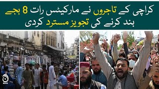 Karachi traders rejected the proposal to close the markets at 8 pm Aaj News