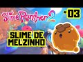 SLIME RANCHER 2 - ENCHENDO NOSSO RANCHO - MUITOS SLIMES NOVOS - PT-BR #3