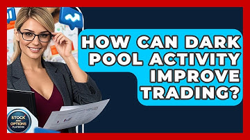 How Can Dark Pool Activity Improve Trading? - Stock and Options Playbook