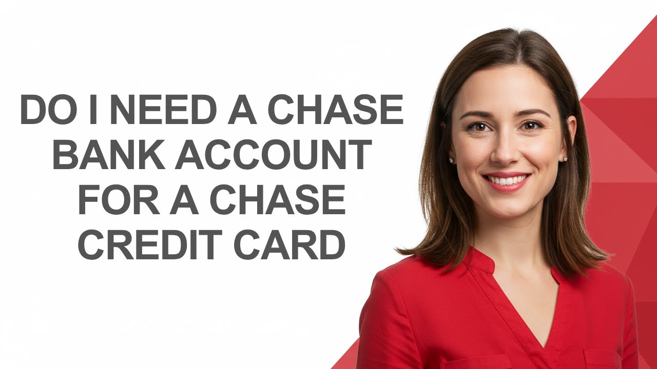 Do I Need a Chase Bank Account for a Chase Credit Card - AshleyHowTo