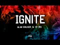 IGNITE Lyrics K-391 &amp; AlanWalker (ft. Julie Bergan &amp; Seungri)