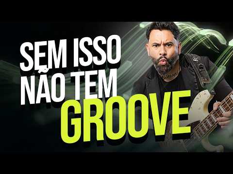 O segredo para fazer qualquer groove funcionar de verdade