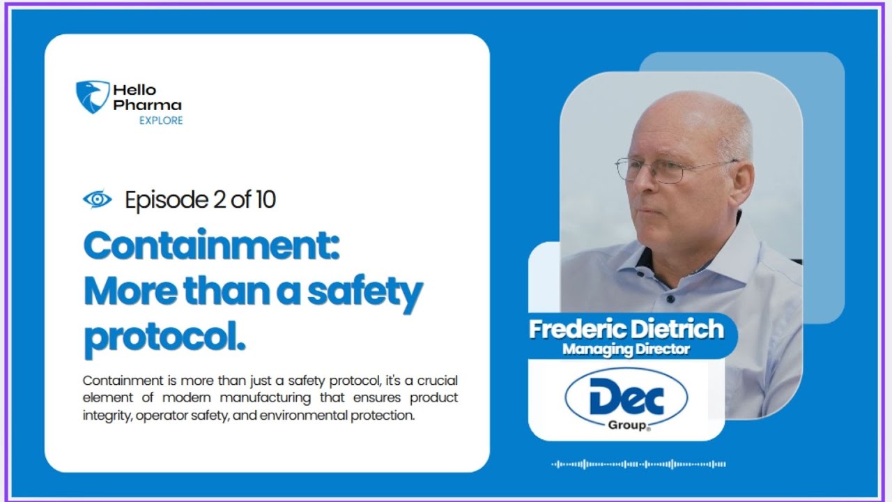 Episode 2 of 10: Containment: More than a Safety Protocol with Mr Frederic Dietrich, MD, Dec Group