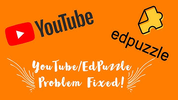 How to: Fix YouTube/EdPuzzle Problem
