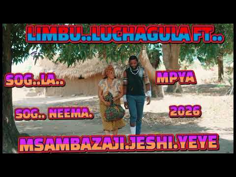 LIMBU LUCHAGULA FT UJUMBE WA NEEMA MSAMBAZAJI JESHI LA YEYE 0781877703 TKO LAV TZ 2026 
