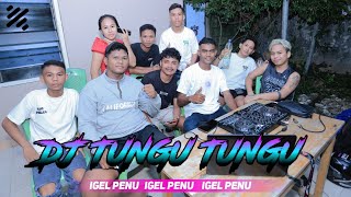 DJ TUNGGU TUNGGU FYP 2024 !!! (DJ IPEN X IMAN TAMELAB)