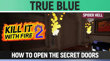 Kill It With Fire 2 - Spider Hell - True Blue - How to open All the Secret Doors 🏆 Out Of The Blue