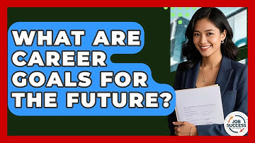What Are Career Goals For The Future? - Job Success Network