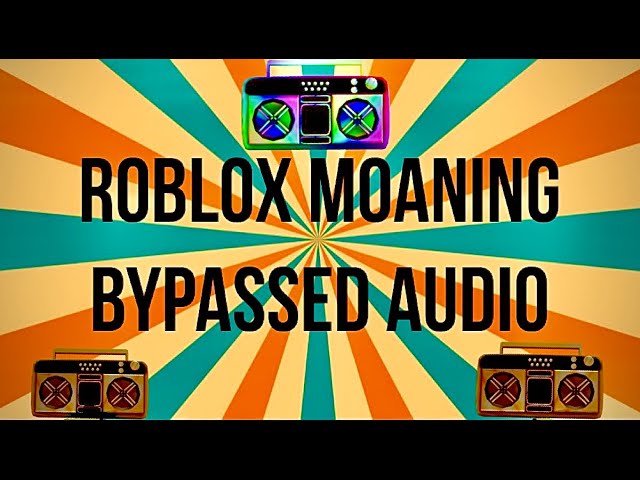 Roblox Moaning Bypassed Audio Youtube - roblox bypassed moan audio