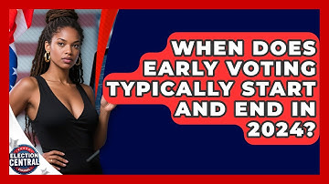 When Does Early Voting Typically Start and End in 2024? | Election Central Channel News