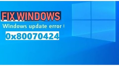 Fix Windows 10 Update error 0x80070424 and  Microsoft Store Error 0x80070424