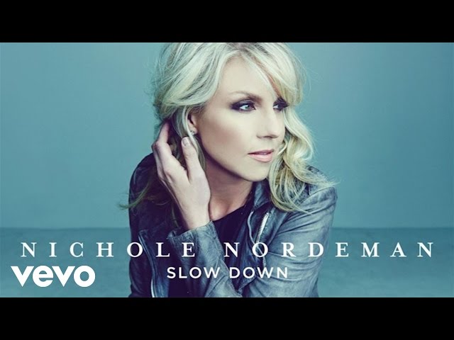 Nichole Nordeman - Slow Down