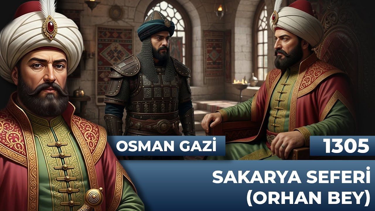 8 - OSMAN GAZİ - SAKARYA SEFERİ (ORHAN BEY) - OSMANLI DEVLETİ TARİHİ