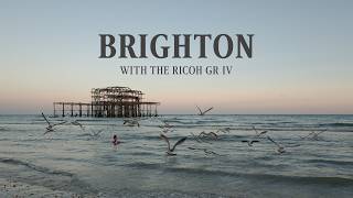 A Day in Brighton with the Ricoh GR IV