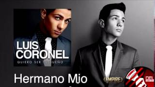 "Hermano Mío" Luis Coronel (Quiero Ser Tu Dueño)