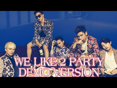 BIGBANG - WE LIKE 2 PARTY DEMO VERSION