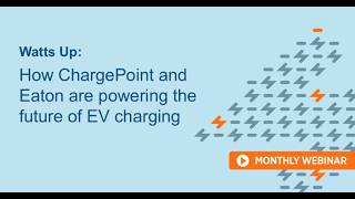 Watts Up How ChargePoint and Eaton are powering the future of EV charging