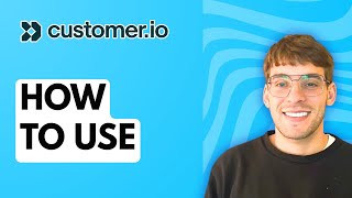 How to Use Customer.io [2026 Full Guide]