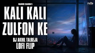 Kali Kali Zulfon Ke (LOFI) | DJ Akhil Talreja ft. Madhur Sharma | Na Chedo Humein
