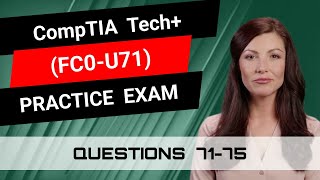 CompTIA Tech+ (FC0-U71) | Practice Exam | Questions 71-75