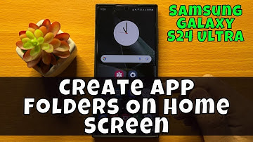 Samsung Galaxy S24 Ultra How To Create App Folders On Home Screen {new}
