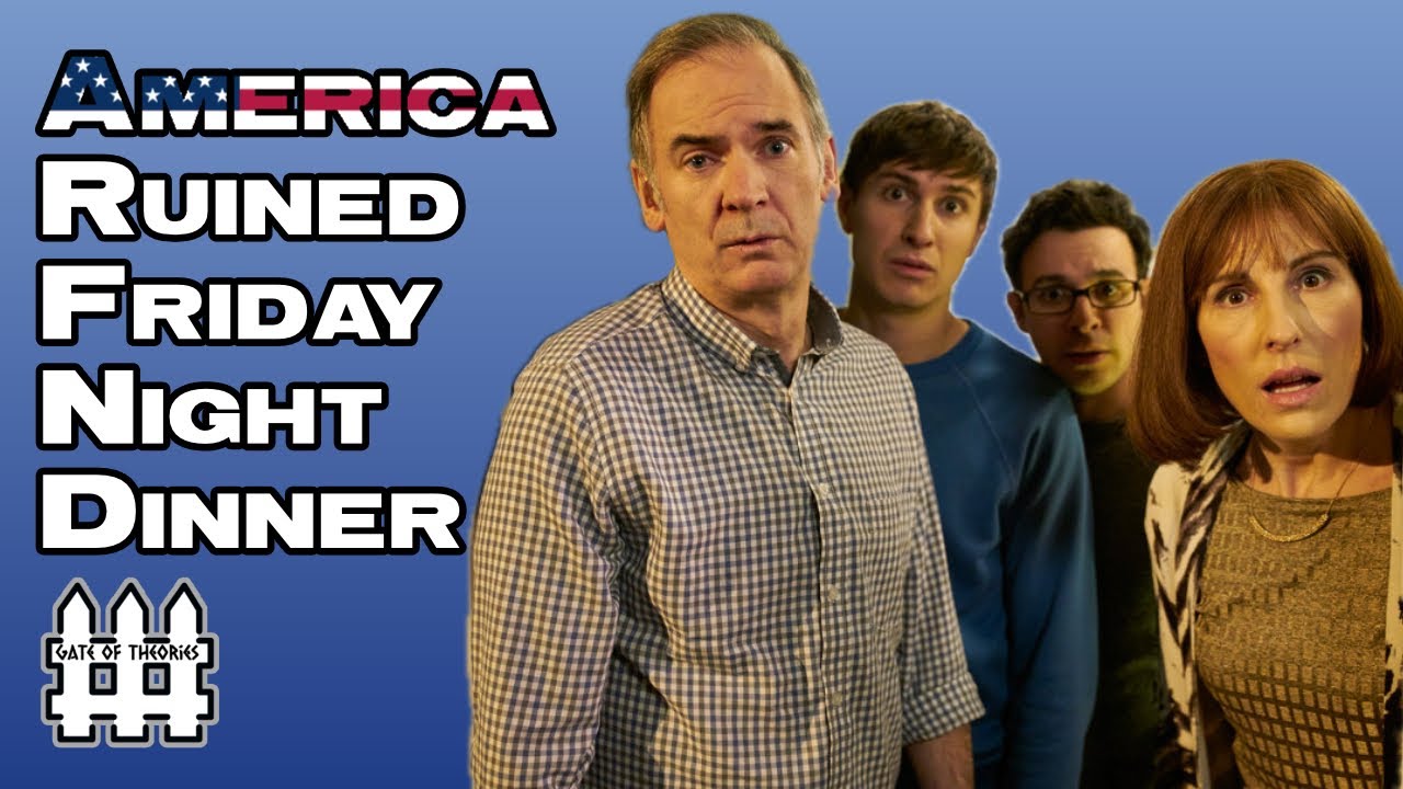 America Ruined Friday Night Dinner