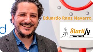 ENTREVISTA A EDUARDO RANZ, DIRECTOR STARTIFY PROCUREMENT Y MIEMBRO FUNDADOR DE STARTIFY
