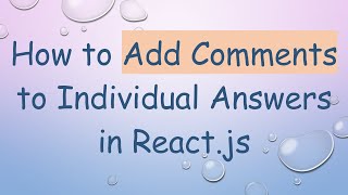 How to Add Comments to Individual Answers in React.js