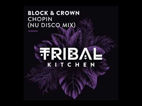Block \u0026 Crown - Chopin (Nu Disco Mix)