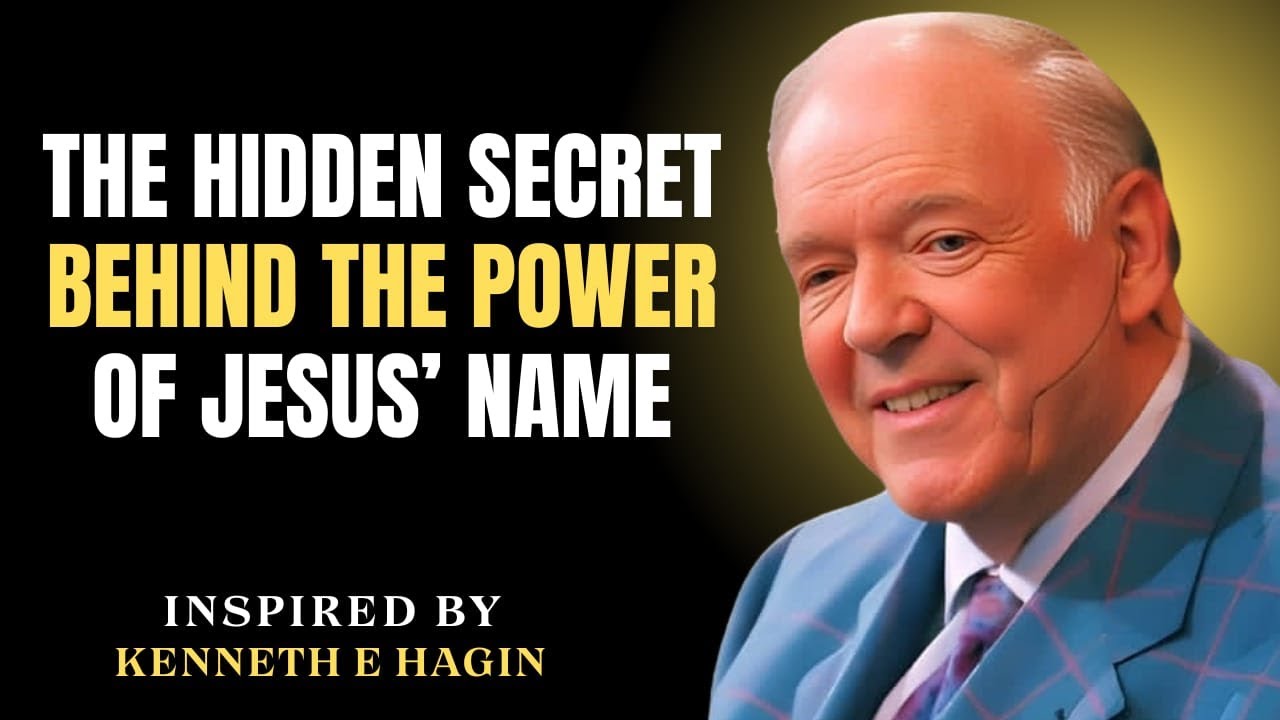 The Hidden Secret Behind the Power of Jesus’ Name | Kenneth E Hagin