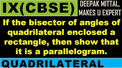 if the bisector of angles of quadrilateral enclosed a rectangle,then its parallelogram I class 9