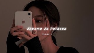 Jhoome Jo Pathaan (Slowed+Reverb) Arijit Singh | îsaac x