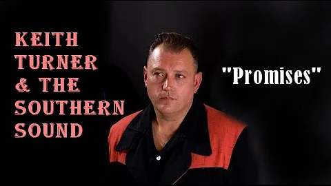 KEITH TURNER & THE SOUTHERN SOUND - "PROMISES" - F...