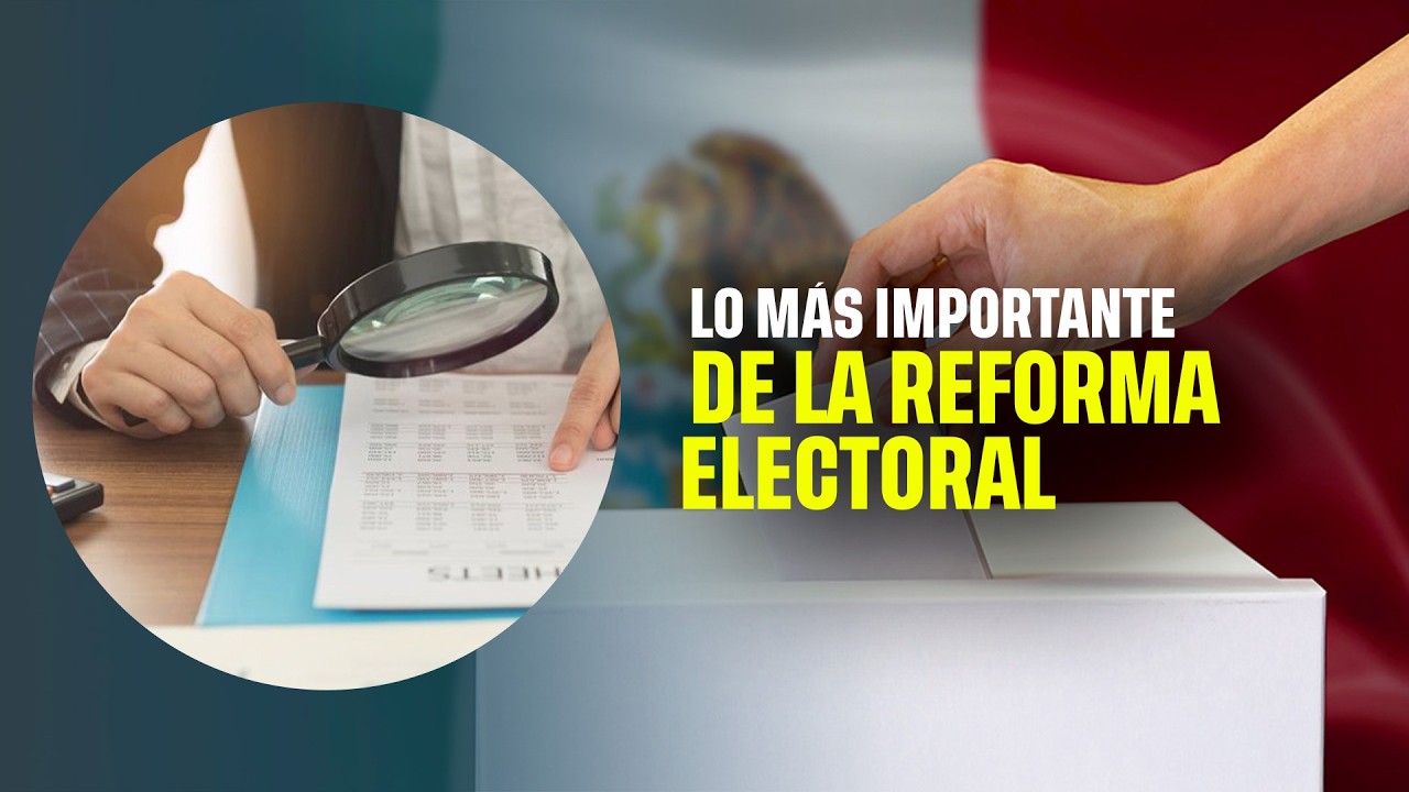 Los puntos más importantes de la reforma electoral || Arturo ...