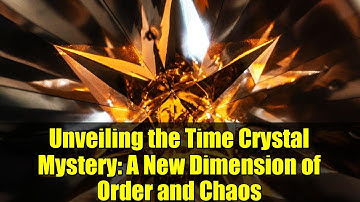 Unveiling the Time Crystal Mystery: A New Dimension of Order and Chaos