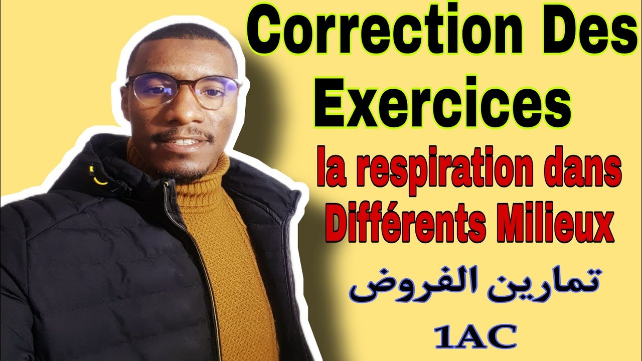 Correction des Exercices (du contrôle) || 1APIC || La respiration dans différentes milieux