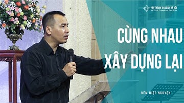 Cùng Nhau Xây Dựng Lại - Mục Sư Bùi Quốc Phong