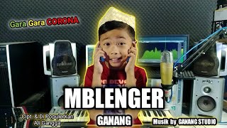 MBLENGER [Gara Gara Corona] _ GANANG _ Cipt & Di Populerkan. Ali Gangga
