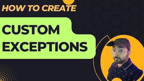 How to Create Custom Exceptions
