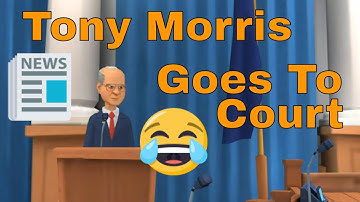 Tony Morris Goes To Court