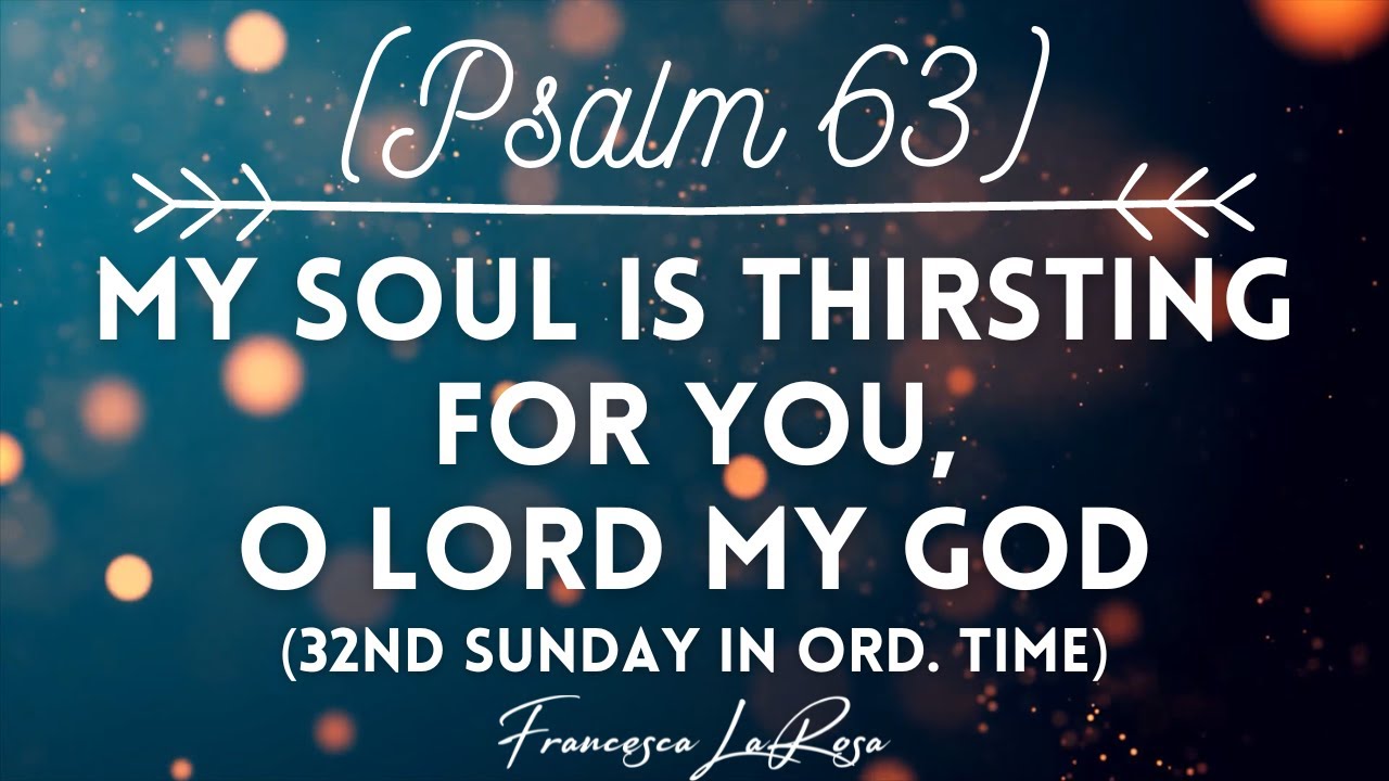 psalm-63-my-soul-is-thirsting-32nd-sun-in-ord-time-francesca