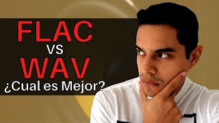 FLAC vs WAV: Cual es MEJOR? | Comparación de formatos Loseless