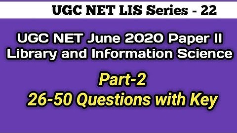 UGC NET June 2020 Paper 2: Library and İnformation Science l Part-2: 26-50 Questions with Key
