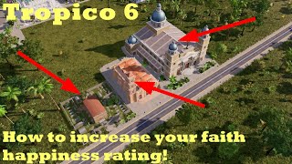 How to increase faith happiness in Tropico 6! My tips and tricks!