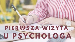 PIERWSZA WIZYTA U PSYCHOLOGA LUB PSYCHOTERAPEUTY | Q&A - CZ.1