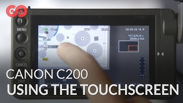 How to Use the Canon C200 Touchscreen