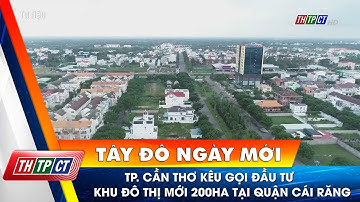 TP. Cần Thơ kêu gọi đầu tư khu đô thị mới 200ha tại quận Cái Răng| Cần Thơ TV